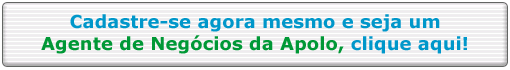 Cadastre-se agora mesmo e seja um Agente de Negócios da Apolo, clique aqui!